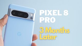 Google Pixel 8 Pro 3 Months Later: Gets Better Over Time (Longterm Review)