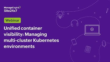[Webinar] Unified container visibility: Managing multi-cluster Kubernetes environments