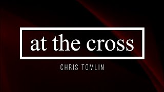 🔴 AT THE CROSS (with Lyrics) Chris Tomlin