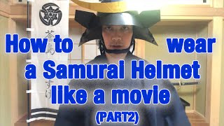 How to Wear a Samurai Helmet like a professional PART2