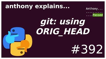 recovering from git mistakes w/ ORIG_HEAD (intermediate) anthony explains #392