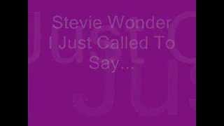 I Just Called to say.......I Love you                   By    stevie Wonder lyrics chords
