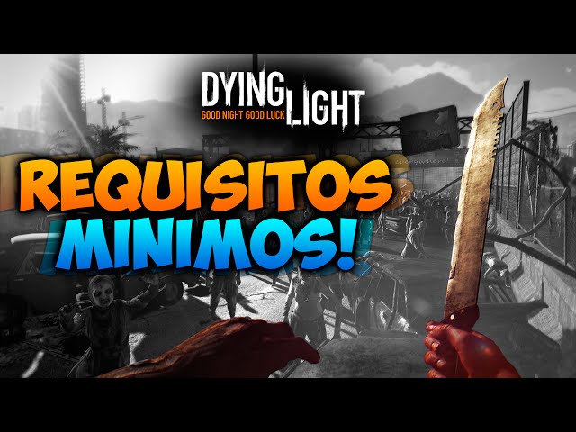 DYING LIGHT  REQUISITOS MÍNIMOS PCBRUTAL! 