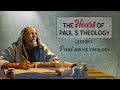 The Heart of Paul's Theology REDESIGN - Lesson 1: Paul and his Theology