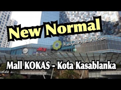 New Normal - Mall KOKAS (Kota Kasablanka)