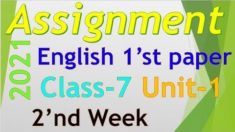 Class 7 assignment 2021. 2nd week. English first paper. ৭ম শ্রেণির ইং‌রে‌জি অ্যাসাইন‌মেন্ট ২০২১।