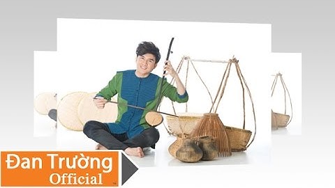 TIẾNG DÂN CHÀI || ĐAN TRƯỜNG [OFFICIAL]