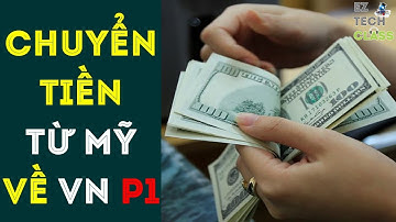 Cách chuyển tiền online từ Mỹ về Việt Nam - Phần 1 | EZ TECH CLASS