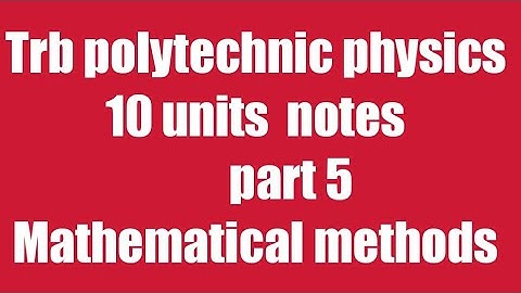 part 5 mathematical methods / Trb polytechnic complete 10 units notes