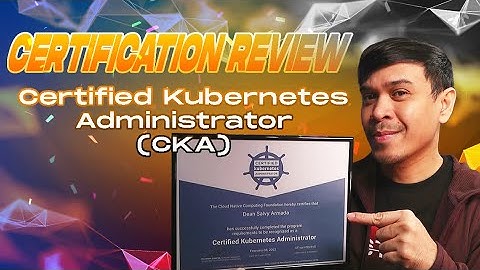 Certified Kubernetes Administrator (CKA) - Certification Review