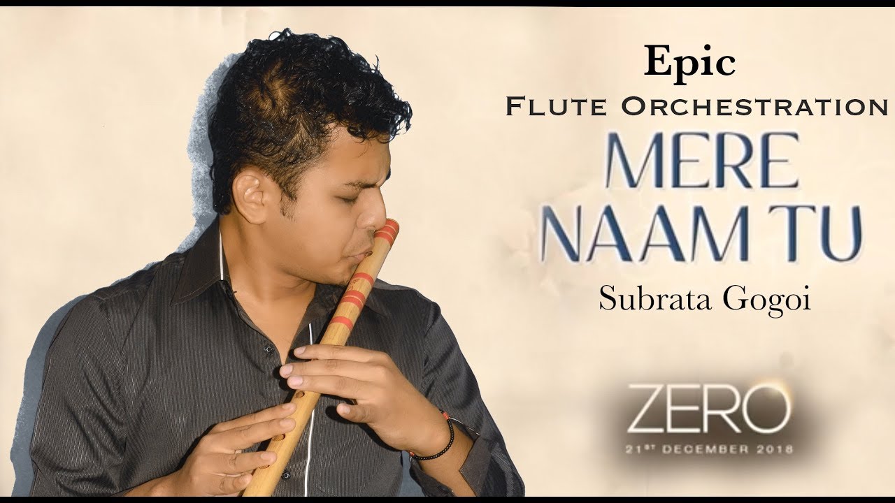 Mere Naam Tu  ZERO  Epic Flute Instrumental  Subrata Gogoi