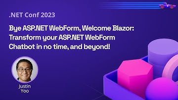 Bye ASP.NET WebForm, Welcome Blazor: Transform your ASP.NET WebForm Chatbot in no time, and beyond!