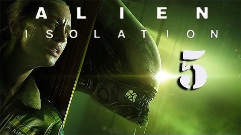 Alien Isolation Walkthrough PART 5 (PS4/XB1/PC/PS3/X360)