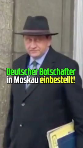 Deutscher Botschafter in Moskau einbestellt!