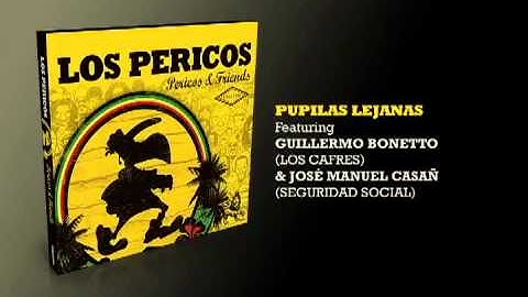 Pupilas Lejanas - Los Pericos & Guillermo Bonetto José Manuel Casa