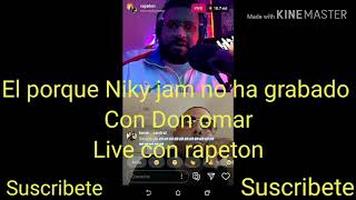 Nicky jam explica el porque no a grabado con Don Omar en live con rapeton
