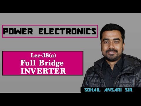 Lec 38 A Full Bridge Inverter Power Electronics Gate 2019 Youtube