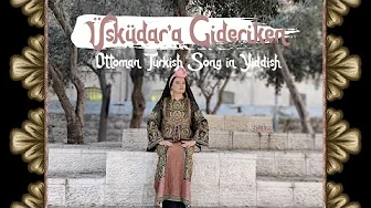 Turkish folksong Üsküdar'a gideriken in Yiddish from Jerusalem