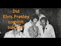 A talk about elvis sam thompson  did elvis presley commit suicide