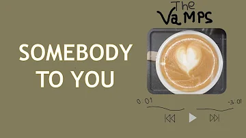 [Lyrics+ Vietsub] The Vamps feat. Demi Lovato- Somebody To You| Lyrics| Vietsub Video