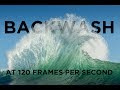 BACKWASH at 120FPS - Surf Photography