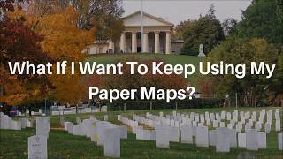 FAQ Fridays - What If I Want To Keep Using My Paper Maps