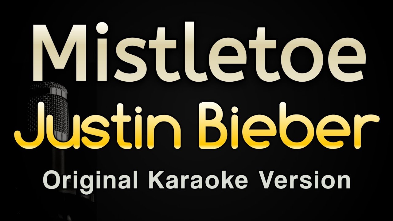 Mistletoe - Justin Bieber (Karaoke Songs With Lyrics - Original Key)
