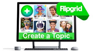 Flipgrid: Create a Topic