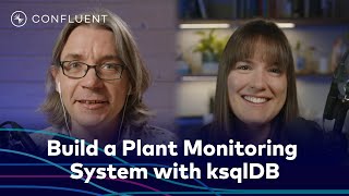 Practical Data Pipeline: Build a Plant Monitoring System with ksqlDB