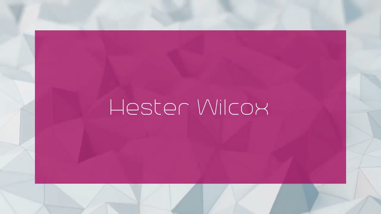 Hester Wilcox - appearance