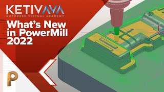 What's New in PowerMill 2022 | Autodesk Virtual Academy
