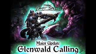 The Last Spell  - Major update: Glenwald Calling