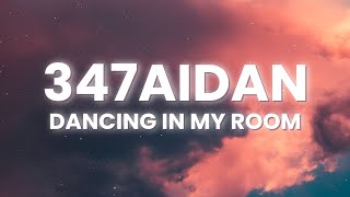 347aidan - DANCING IN MY ROOM (Lyrics)