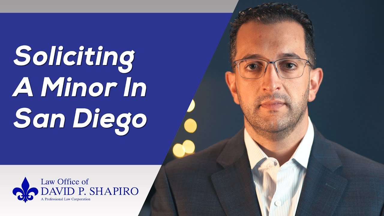 Soliciting a Minor in San Diego – Law Office of David P. Shapiro