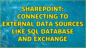Sharepoint: Connecting to external data sources like sql database and exchange