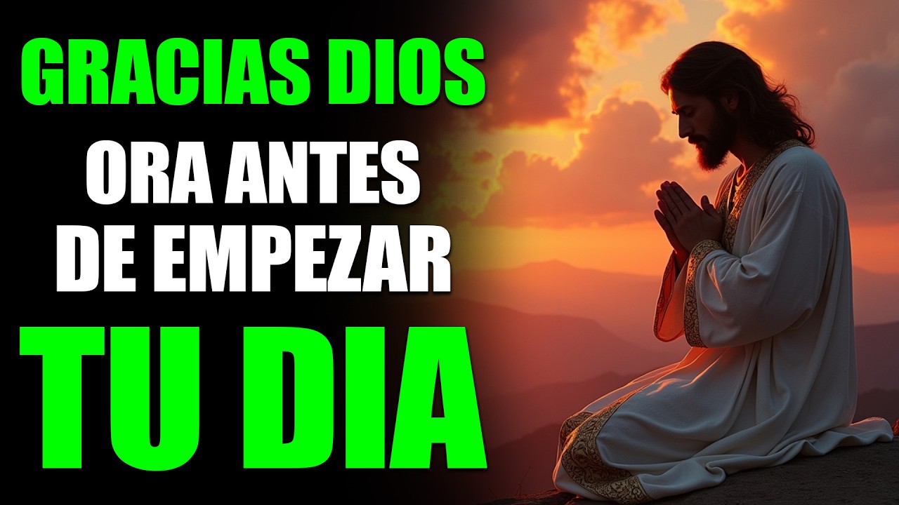 Dale Gracias a Dios | Esta Oración de la Mañana Cambiará Tu Día