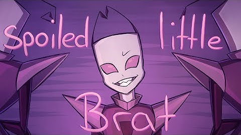 Spoiled little brat | Invader Zim
