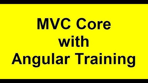 MVC Core with Angular Training | MVC Core with Angular Training | .NET Core | MVC Core