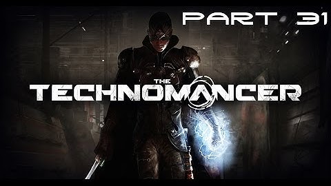 The Technomancer Walkthrough Part 31 [HD]