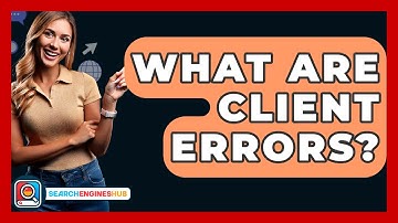 What Are Client Errors? - SearchEnginesHub.com