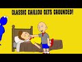 Classic Caillou removes all the voices in world/Grounded/Punishment day (MOST POPULAR VIDEO)
