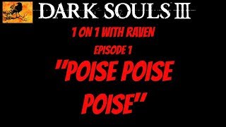 1 on 1 with Raven Episode 1 - Poise Poise Poise