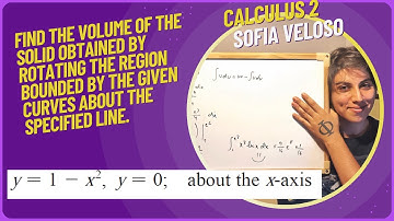 6.2.2Find the volume of the solid obtained by rotating the region y = 1- x^2, y = 0 about the x-axis