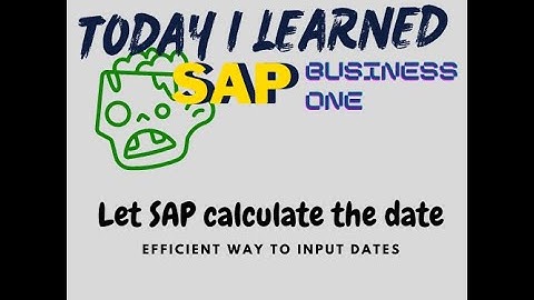 Today I Learned | SAP B1 - Efficient Way to Calculate Dates