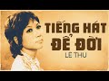 Danh Ca Lệ Thu - Tiếng Hát Để Đời | Chọn Lọc Những Tuyệt Phẩm Nhạc Trữ Tình Hay Nhất Lệ Thu