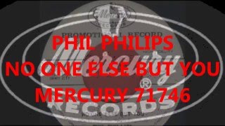 Phil Phillips  No One Else But You  Mercury 74746