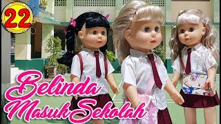 Eps #22| BELINDA MASUK SEKOLAH | Walking Doll 7L | Belinda Palace