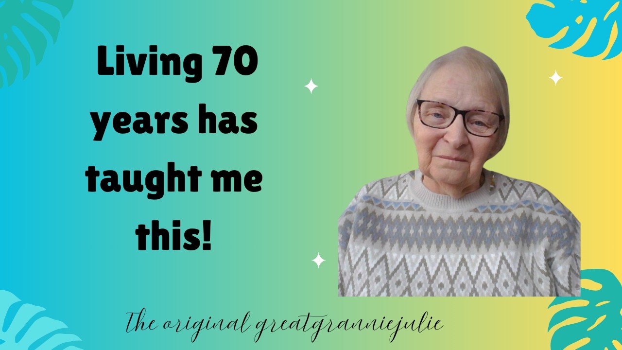 Living 70 Years has taught me this.