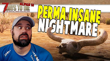 Perma Insane Always Nightmare | World 0 | 7 Days To Die Alpha 18 | Day 1