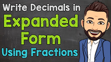 Writing Decimals in Expanded Form Using Fractions | Math with Mr. J